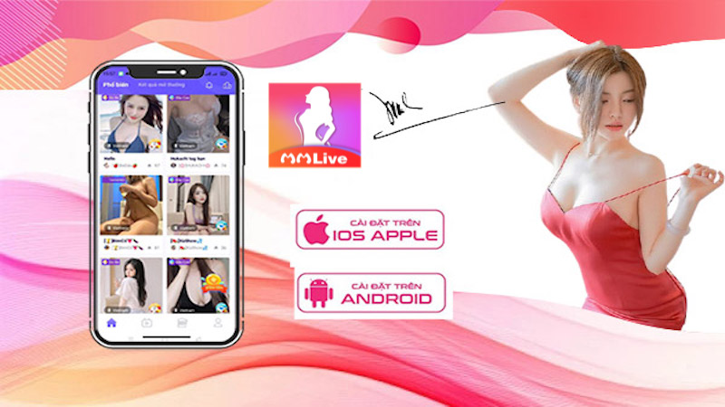 Review App live show tốt nhất 2023 8 Link vào app MMlive - Tải app show MMlive