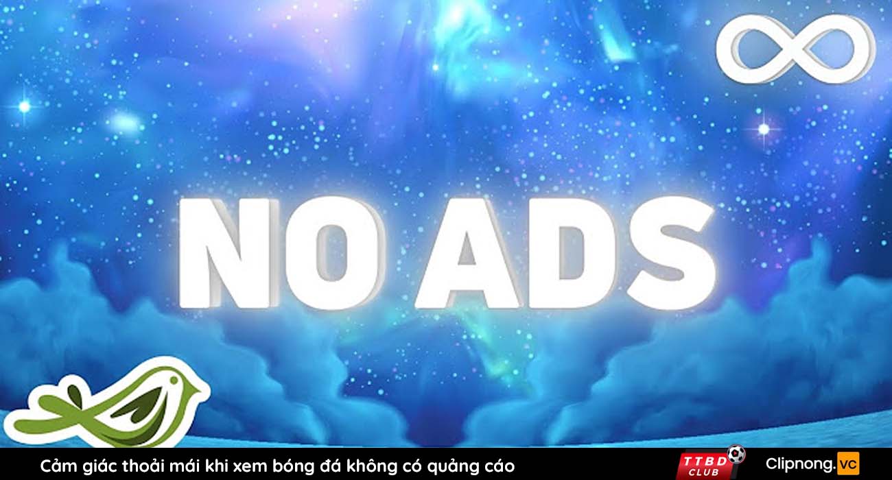 4 Lý do nên chọn TTBD để trải nghiệm xem bóng đá trực tiếp 5 Cảm giác thoải mái khi xem bóng đá không có quảng cáo