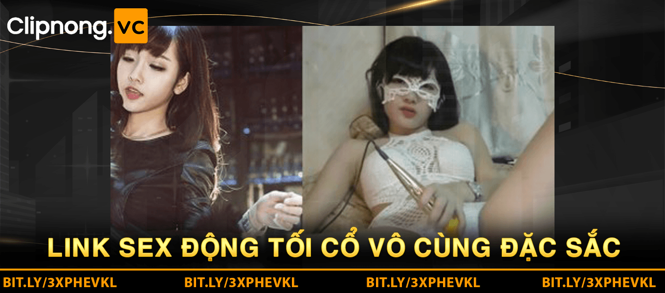 Động Tối Cổ | Hóng Clip Sex Phốt Dongtoico Hôm Nay Mới 24h 7 link sex toi co vo cung dac sac